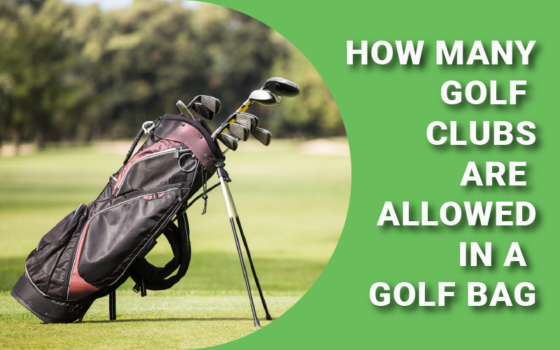 How Many Clubs Are Allowed in Your Bag? - The Golf Academy